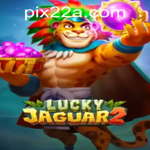 Descubra o Universo Envolvente de Luckyjaguar2: O Jogo que Conquista 22A.COM